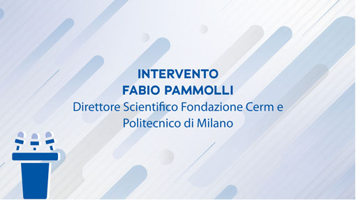Intervento di Fabio Pammolli, Fondazione Cerm e Politecnico di Milano